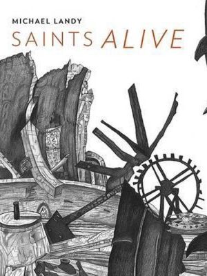 Michael Landy - Saints alive