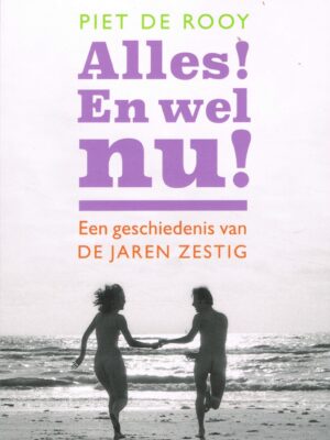 Alles! En wel nu!