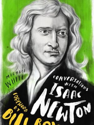 Conversations with Isaac Newton