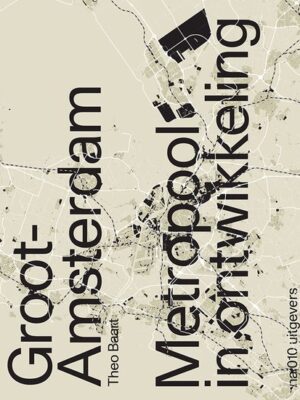 Groot-Amsterdam - Metropool in ontwikkeling