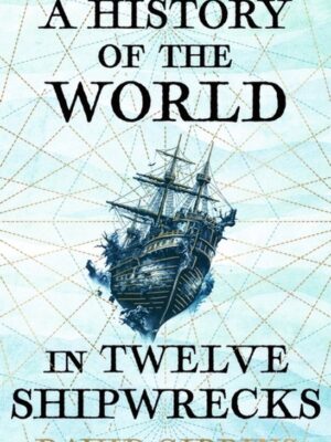 A history of the world in twelve shipwrecks